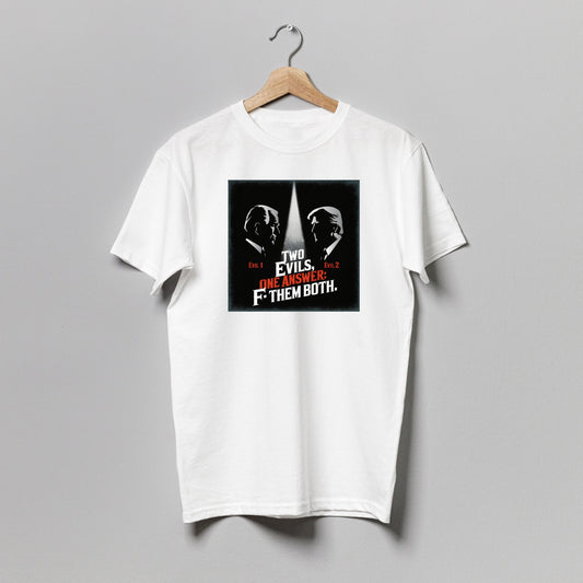 F Them Both T-Shirt Cotton Short Sleeve T-Shirt, Style Two Evils One Answer