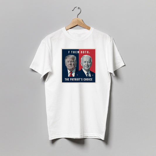 The Patriot Choice F Them Both T-Shirt Cotton Short Sleeve T-Shirt, Style