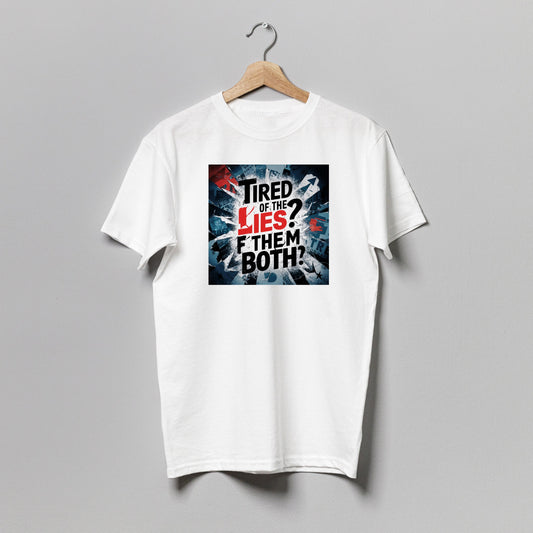 Tired Of The Lies F Them Both T-Shirt Cotton Short Sleeve T-Shirt, Style